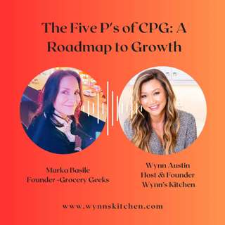 Episode 22: The Five P's of CPG: A Roadmap to Growth with Marka Basile of Grocery Geeks