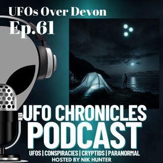 Ep.61 UFOs Over Devon