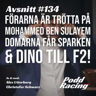 134. Förarna är Trötta på Mohammed Ben Sulayem, Domarna får Sparken & Dino till F2!