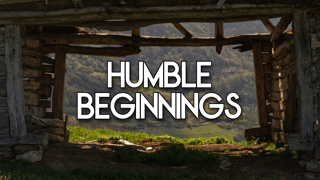 Humble Beginnings