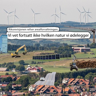 Riksrevisjonen refser arealforvaltningen - vi vet fortsatt ikke hvilken natur vi ødelegger