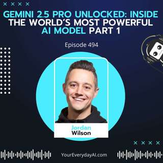 EP 494: Gemini 2.5 Pro Unlocked: Inside the world’s most powerful AI model