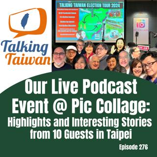 Ep 276 | Our Live Podcast Event @ Pic Collage: Highlights and Interesting Stories from 10 Guests in Taipei