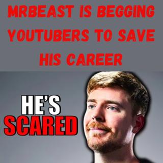 S10 Ep13: MrBeast is BEGGING YouTubers to Save His Career