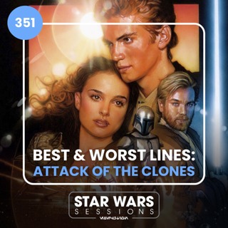 Best & Worst Lines: ATTACK OF THE CLONES // #351