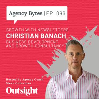 Ep 086 – Christian Banach – Growth with Newsletters