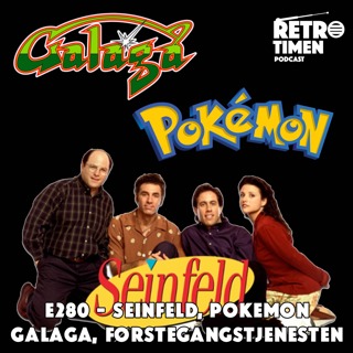 E280 - Seinfeld, Pokemon, Galaga, Førstegangstjenesten
