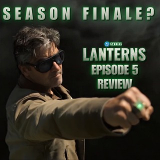 Lanterns Episode 5 | "Lights Out" for All Our Theories