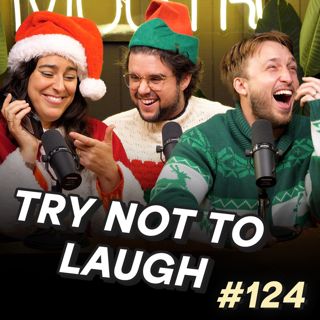 #124 - Try Not To Laugh: The Podcast w/ SANTA?!