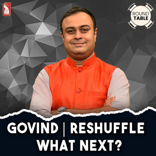 Govind | Reshuffle | What next? | Round Table | Prudent | 190625