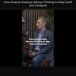 How Amazon Employs Startup Thinking to Keep Swift and Centered