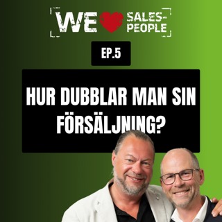 5. Hur dubblar man sin försäljning, varför Jante är ett problem och hur du sätter barriärbrytande mål