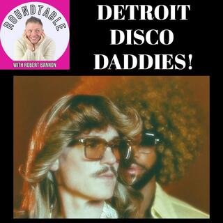 Detroit Disco Daddies Bring the Music, Love & Disco Magic to The Roundtable!