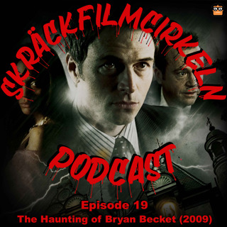 Episode 19 - Psykisk Ohälsa - The Haunting of Bryan Becket (2009)