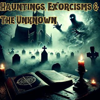 Hauntings, Exorcisms & The Paranormal Unknown - The Paranormal 60