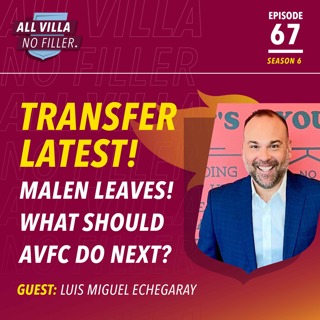 TRANSFER SPECIAL! LUIS MIGUEL ECHEGARAY ON ASTON VILLA TRANSFERS, MALEN & MORE