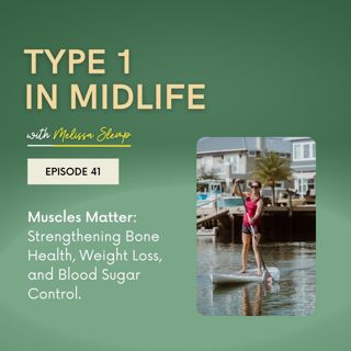 Ep 41 - Muscles Matter: Strength for Bone Health, Weight Loss, and Blood Sugar Control