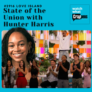 #2916 LOVE ISLAND: State of the Union with Hunter Harris