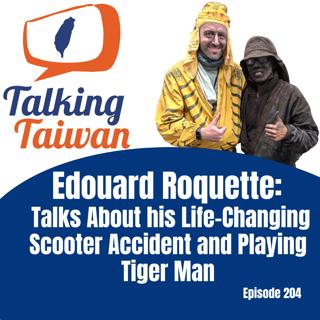 Ep 204 | Eduoard Roquette Talks About his Life-Changing Scooter Accident and Playing Tiger Man
