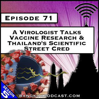 A Virologist Talks Vaccine Research & Thailand's Scientific Street Cred [S5.E71]