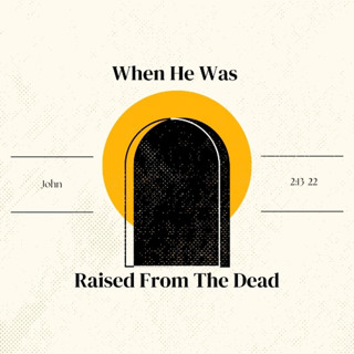 When He Was Raised from the Dead