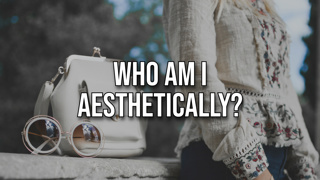 Who Am I Aesthetically?