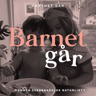 260. Barnet Går - Markiz Tainton, "Kommer syskonkärlek naturligt?"