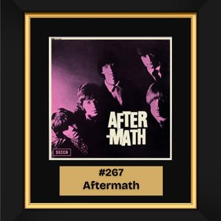 #267 - Aftermath by The Rolling Stones (1966)