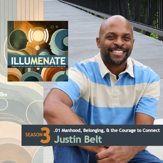 Episode 3.01: Manhood, Belonging, and the Courage to Connect with Justin Belt
