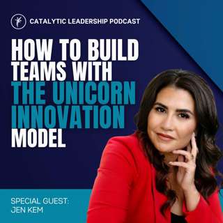 How To Build Teams With The Unicorn Innovation Model With Jen Kem