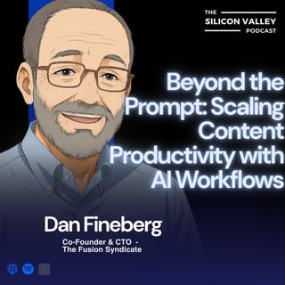 Ep 279 Beyond the Prompt: Scaling Content Productivity with AI Workflows with Dan Fineberg