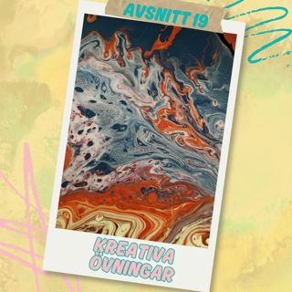 Avsnitt 19 - Kreativa övningar och aktuella händelser