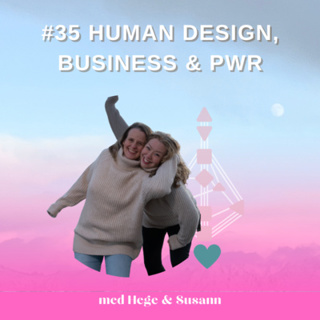 #35 Human design, Business & PWR
