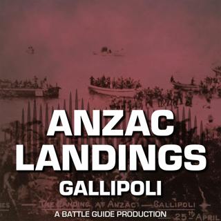 Episode 125: Gallipoli 1915: What Really Happened at Anzac Cove?