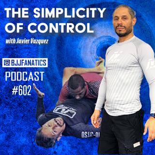 BJJ Fanatics 602: Javier Vazquez