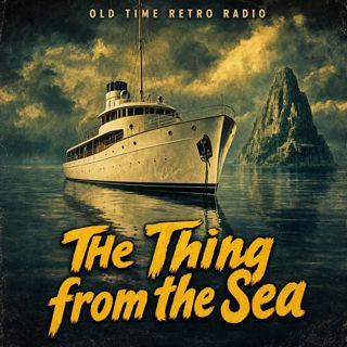 Dark Fantasy - "The Thing from the Sea" (Old Time Radio, 1941)