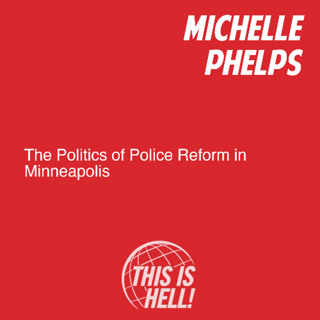 The Politics of Police Reform in Minneapolis / Michelle Phelps