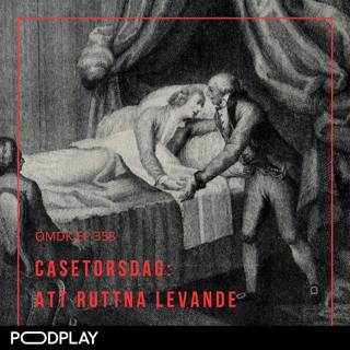 358. Casetorsdag: Att ruttna levande