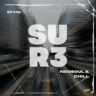Shape Ur Neo-Soul & Chill 3xperience #40 - SLOWJOE