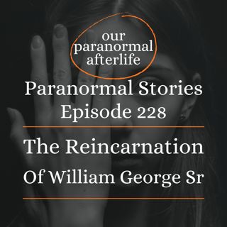 The Reincarnation of William George Sr