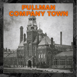 Pullman: The Company Town Experiment