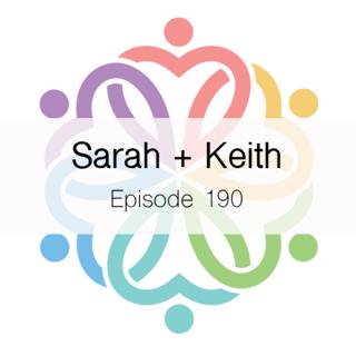 Ep 190 - Sarah + Keith