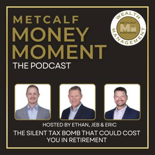 Ep 34 - The Silent Tax Bomb That Could Cost You in Retirement