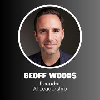 AI Leadership Founder Geoff Woods - Why AI Won't Replace Great Leaders