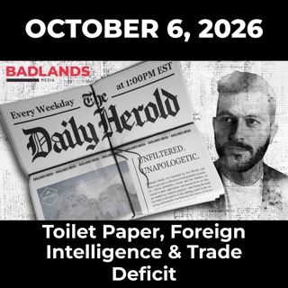 The Daily Herold: 10/6/26 - Toilet Paper, Foreign Intelligence & Trade Deficit