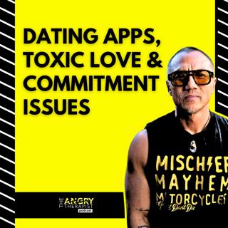 Therapy Thursdays | Dating Apps, Toxic Love & Commitment Issues