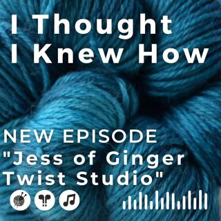 Episode 108: Jess of Ginger Twist Studio
