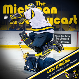 Michigan HockeyCast 8.12: But At What Cost