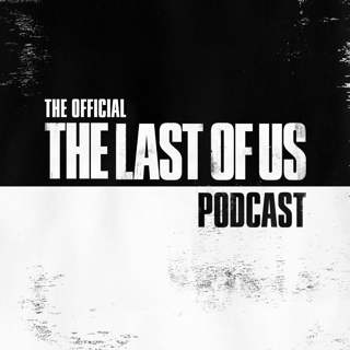 The Official The Last of Us Podcast - Bonus Ep 1: “I know, I know, I know”
