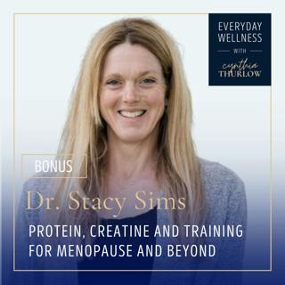 BONUS: Protein, Creatine and Training for Menopause and Beyond with Dr. Stacy Sims